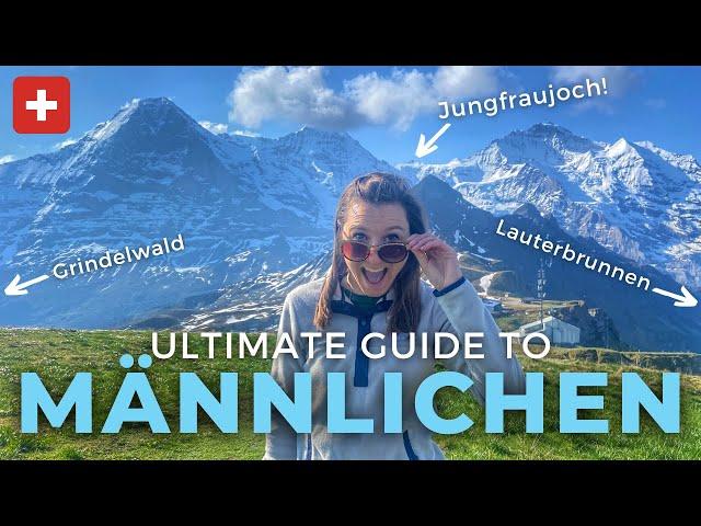 Guide to MÄNNLICHEN | Best Views of Grindelwald, Lauterbrunnen, Wengen & Jungfraujoch