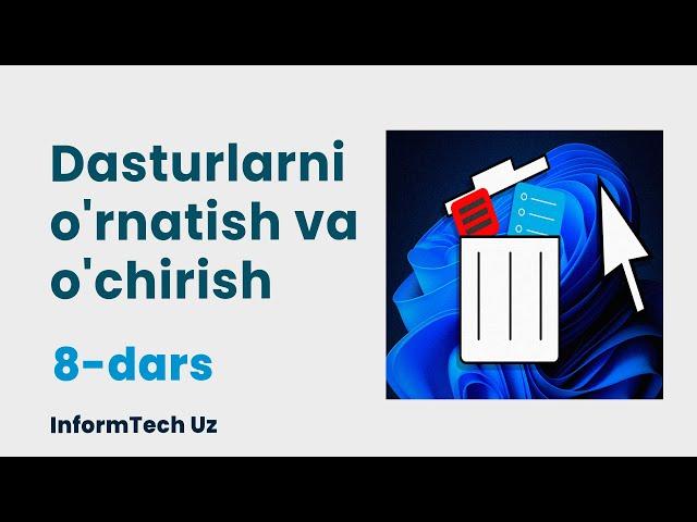 8. Kompyuterga dasturlarni o'rnatish va o'chirish