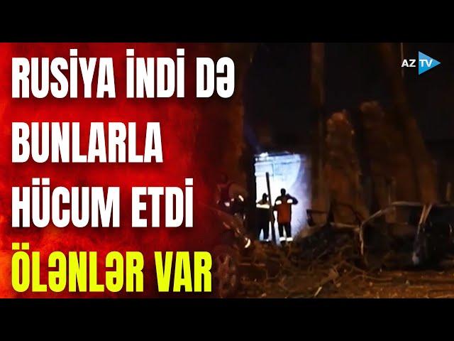 Rusiya ballistik raketlərdən sonra indi görün nələrlə hücum etdi: partlayışlar oldu – ÖLƏNLƏR VAR