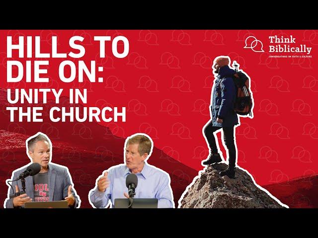 Division & Unity in the Church: What's Worth It? [Think Biblically Podcast]