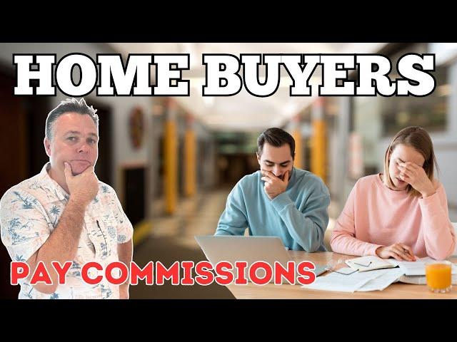 Will HOME BUYERS Pay The Buyers Agent Commission Now? Lets Discuss The Options