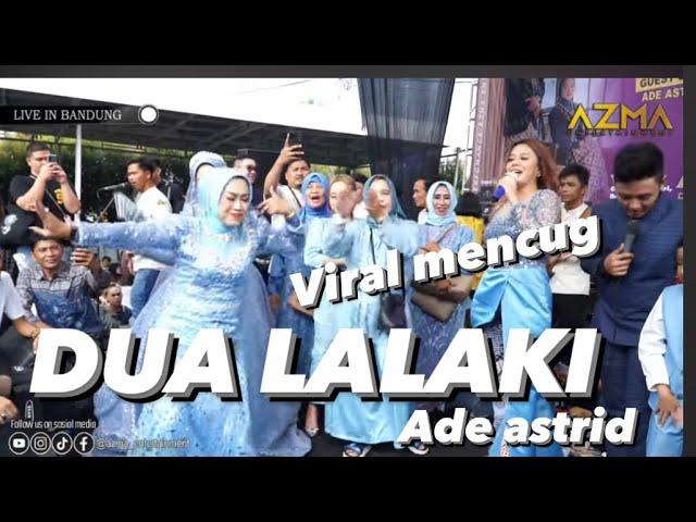 DUA LALAKI - ADE ASTRID ( VIRAL BUHAJAT MENCUG )