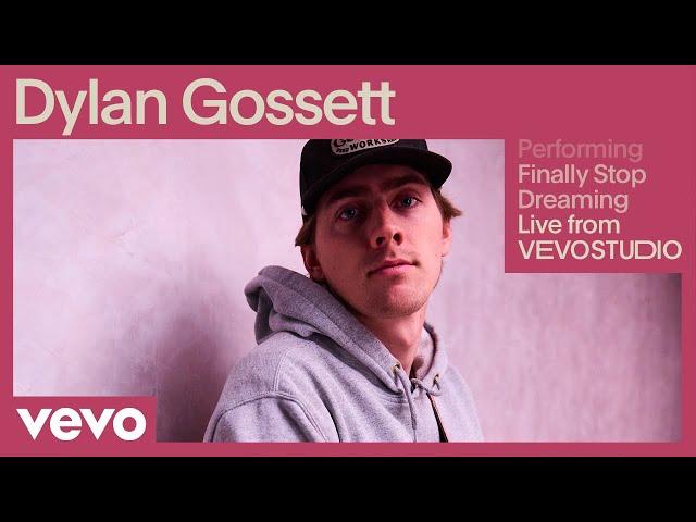 Dylan Gossett - Finally Stop Dreaming (Live Performance) | Vevo