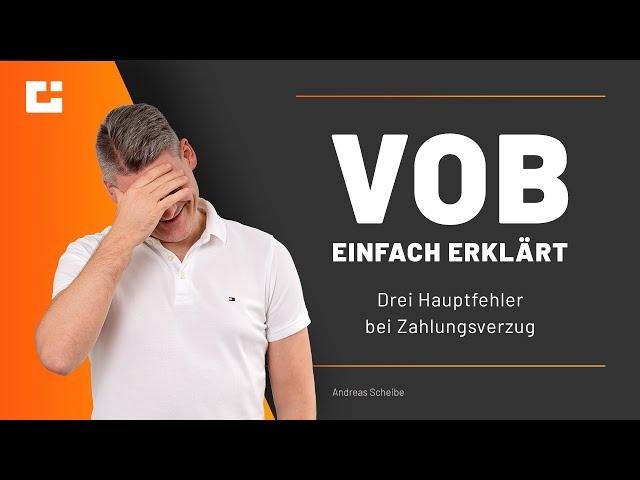 VOB einfach erklärt: Vermeide die 3 Hauptfehler bei Zahlungsverzug des AG in VOB Projekten!