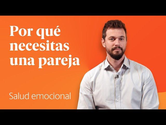 Descubre por qué necesitas una pareja ‍️‍ David Corbera