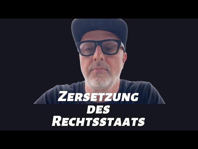 Zersetzung des Rechtsstaats!