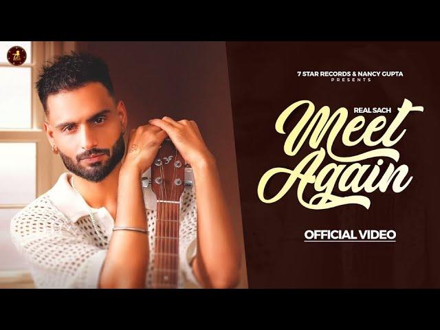 MEET AGAIN(official video) | Real Sach | Preet Ahluwalia | 7Star Records | Latest Punjabi Songs 2024