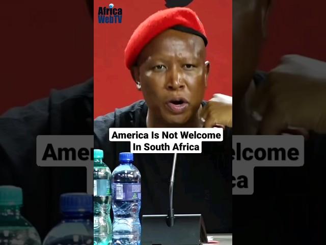 America Is Not Welcome In South Africa | Julius Malema