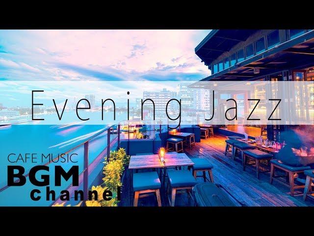 Relaxing Jazz Music  - Evening Music - Cafe Music For Work, Study - Background Music