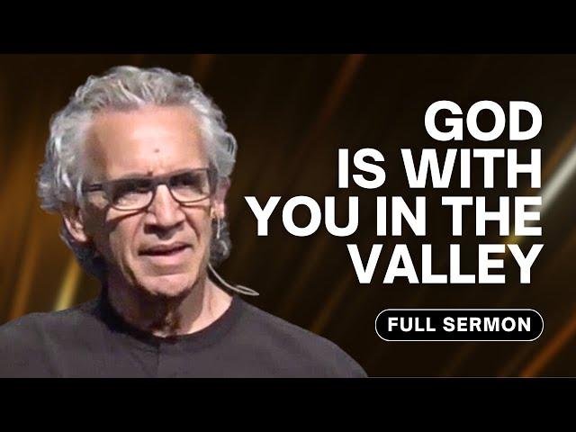 How to Trust God In the Valleys of Life - Bill Johnson Sermon | Bethel Church