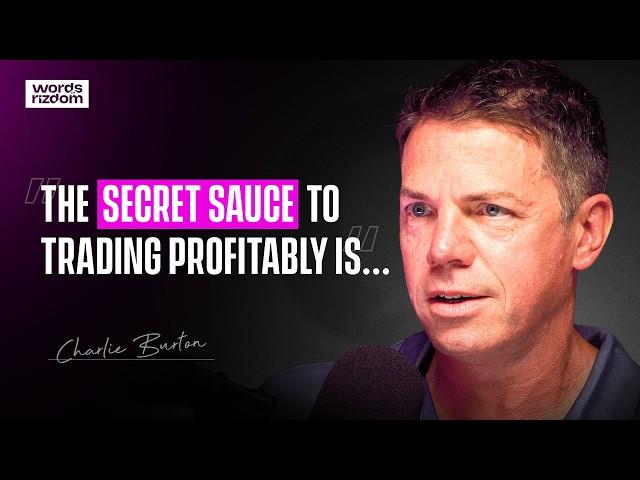 Charlie Burton: 20 Year Trading Veteran Shares How YOU Can Be Profitable | WOR Podcast - EP.134