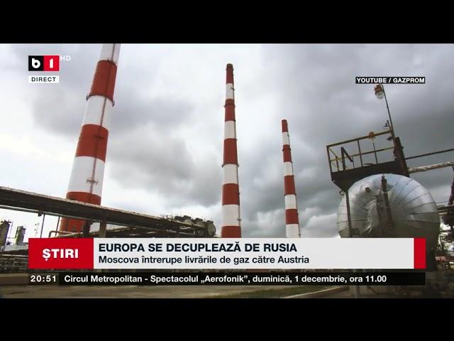 EUROPA SE DECUPLEAZĂ DE RUSIA.  MOSCOVA ÎNTRERUPE LIVRĂRILE DE GAZ CĂTRE AUSTRIA. Știri B1TV_16 nov.