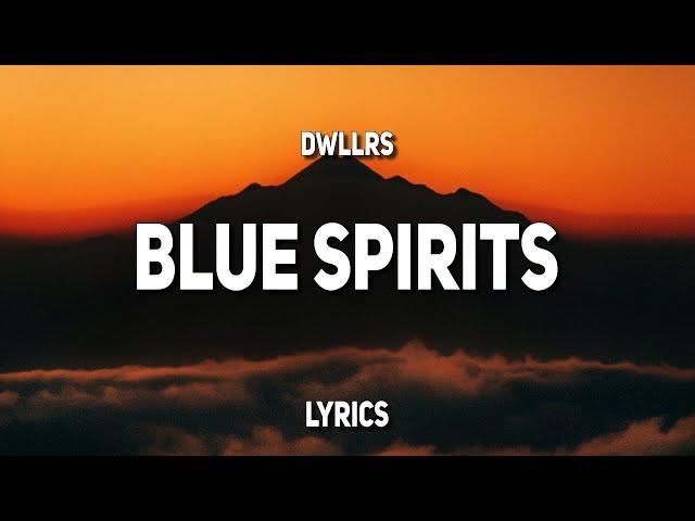 DWLLRS - Blue Spirits (Lyrics)