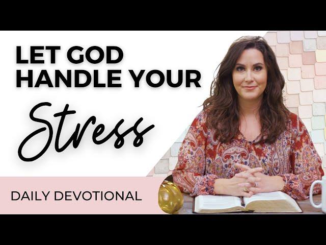 Daily Devotional for Women: Let God Handle Your Stress