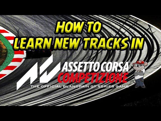 How to learn tracks the PROPER way in Assetto Corsa Competizone