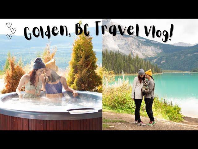 Golden, BC Canada Travel Vlog | MARRIED LESBIAN TRAVEL COUPLE | Lez See the World