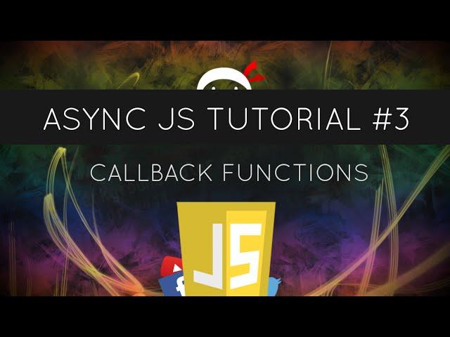 Asynchronous JavaScript #3 - Callback Functions