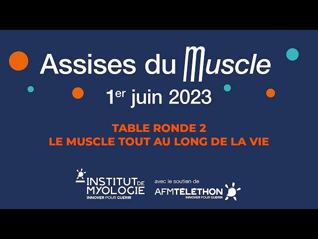 Les Assises du Muscle - Le muscle tout au long de la vie (table ronde 2) | AFM-Téléthon