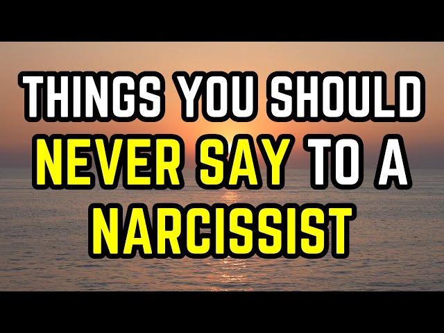 6 Things You Should Never Say To A Narcissist