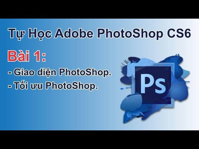 PhotoShop CS6 Lesson 01 - PhotoShop interface - Optimize PhotoShop