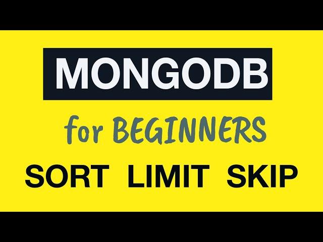 MongoDB Tutorial for Absolute Beginners :  24 MongoDB Sort, Limit and Skip helper methods