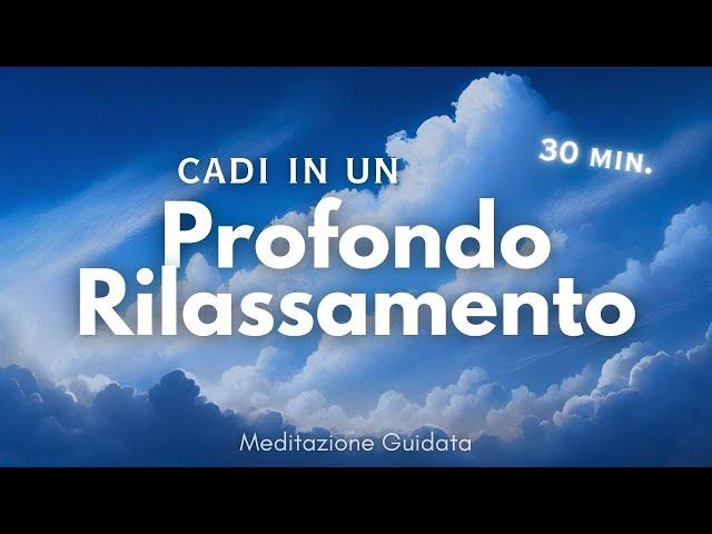 Cadi in un Profondo Rilassamento - Meditazione Guidata