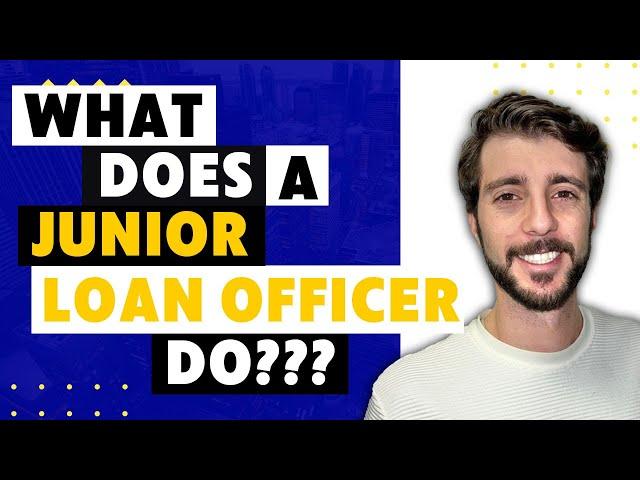 What Does A JUNIOR LOAN OFFICER Do??