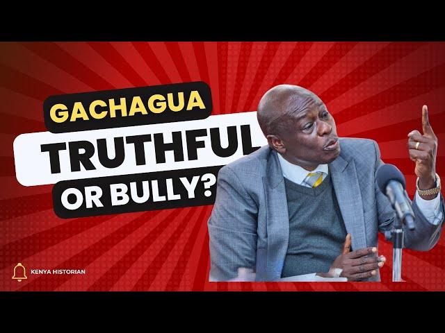 TRUTHFUL OR BULLY | Who is Kenya's deputy president Rigathi Gachagua?