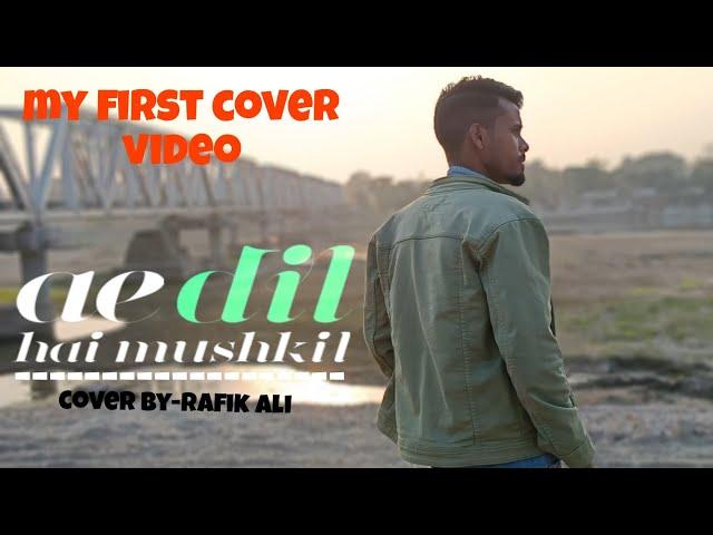 Ae Dil Hai Mushkil | Male Cover | Arijit Singh | Ft- Rafik Ali (Farhan)