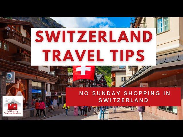 Swiss Travel Tips:  No Sunday shopping in Switzerland