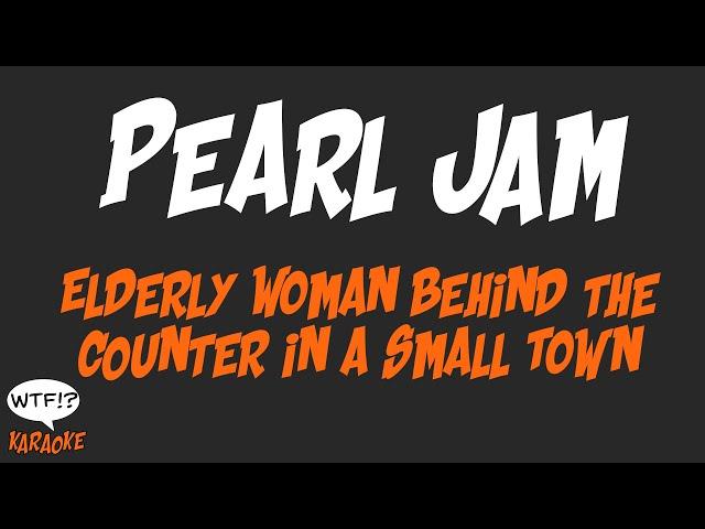 Pearl Jam   Elderly Woman Behind the Counter in a Small Town   WTF Karaoke