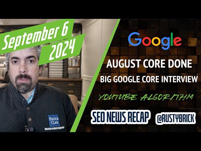 Google August Core Update Done, Google Interview, Google Ads & Merchant Center News & YouTube SEO