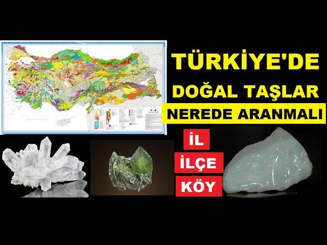 Türkiye'de Doğal  ve Değerli Taşlar Nerede Bulunur ? İl ve İlçeler