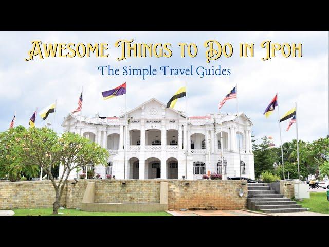 What Are The 10 Awesome Things to Do in Ipoh