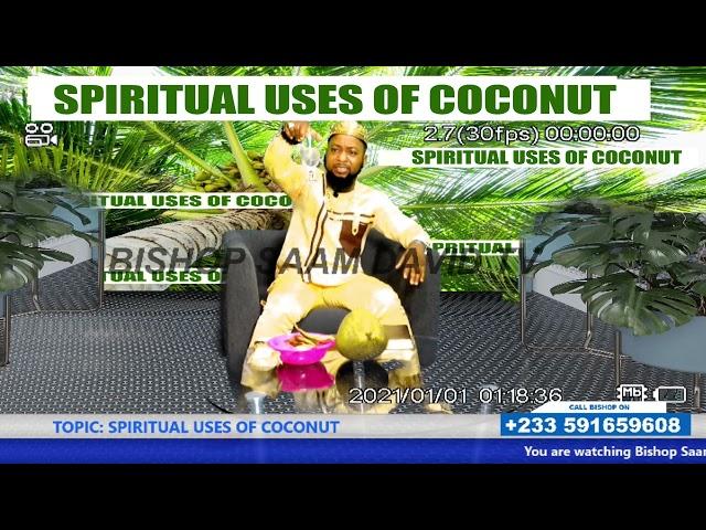 SPIRITUAL USES OF COCONUT Bishop Saam David tv