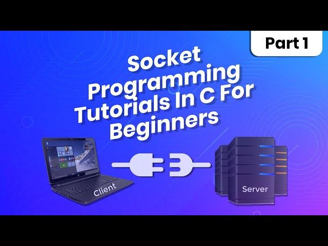 Socket Programming Tutorial In C For Beginners | Part 1 | Eduonix