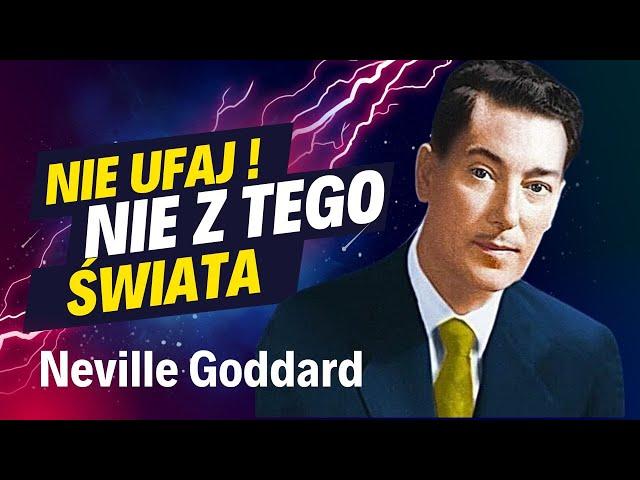 Nie Ufaj - Neville Goddard / Biblia "Nie z Tego Świata"