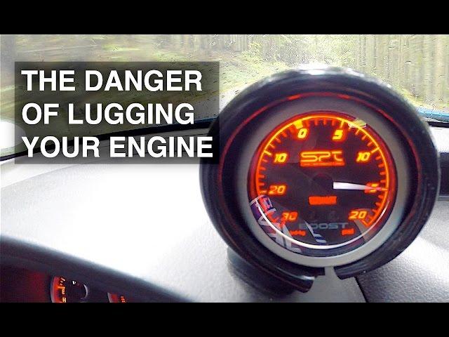 Why You Should Never Lug Your Engine (Especially Turbos)