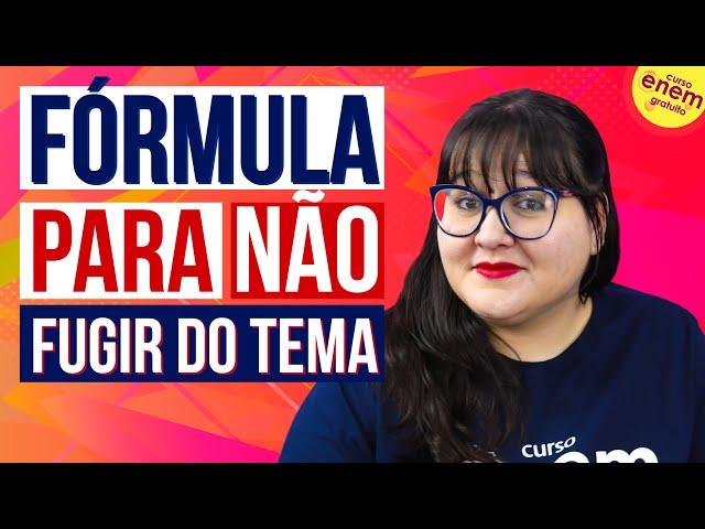 FÓRMULA INFALÍVEL PARA NÃO FUGIR DO TEMA NA REDAÇÃO DO ENEM
