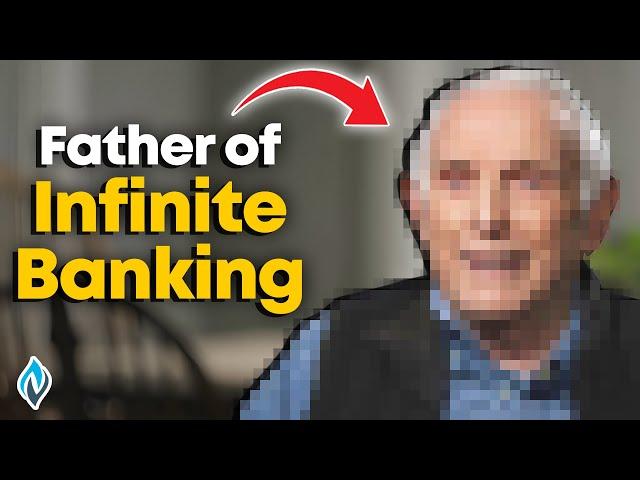 He Invented The Infinite Banking Concept and Changed Everything!