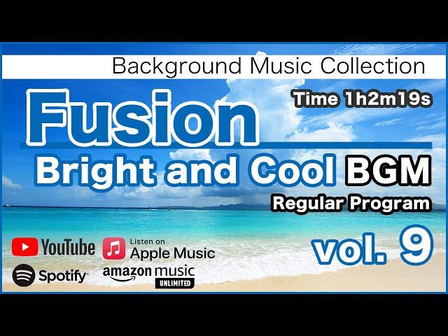 Fusion "Bright and Cool" BGM 9 [Background Music for Work and Study]