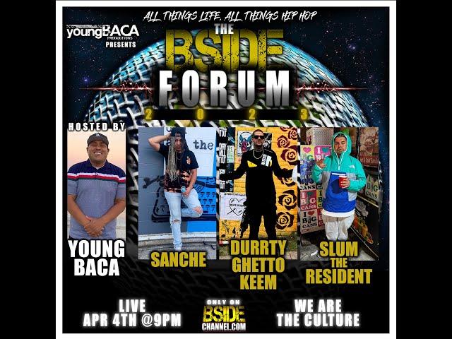 BSide Forum ~ Ep 125 ~ Sanche ~ Durrty Ghetto Keem ~ Slum the Resident ~ 1/3/23