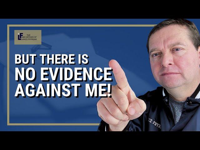 But There Is No Evidence Against Me! | Washington State