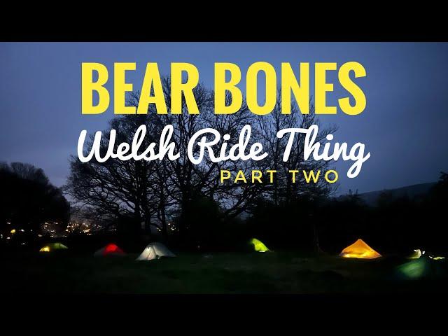 Bear Bones Welsh Ride Thing - Bikepacking Adventure - PART TWO