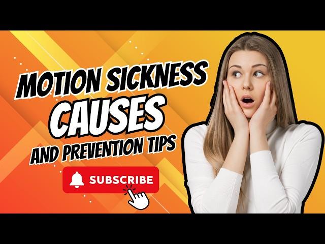 Motion Sickness Explained: Causes, Symptoms and, Solutions