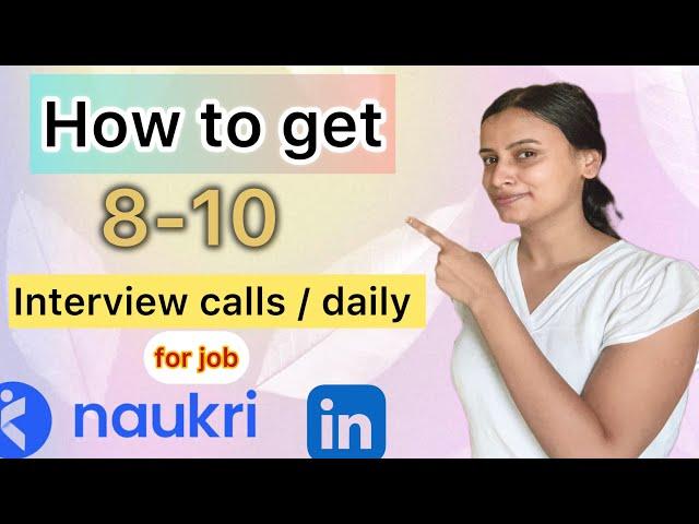 I get 8-10 INTERVIEW CALLS daily | Naukari.com & Linkedin