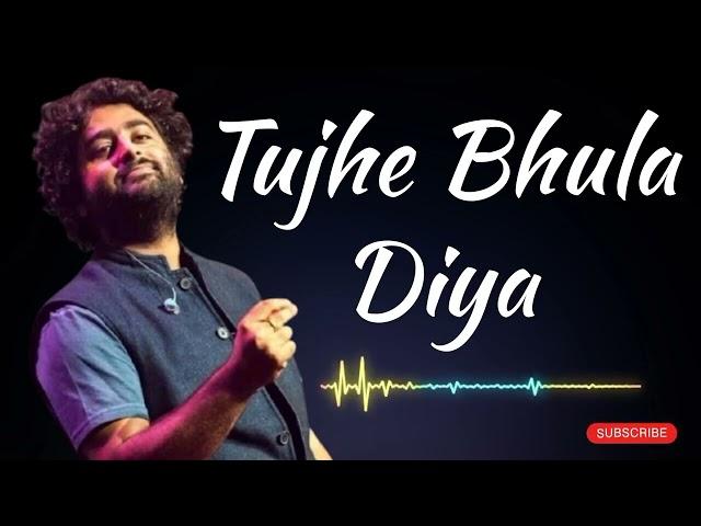 Tujhe Bhula Diya | Arijit Singh | Latest Hindi Bollywood  Sad song 2025