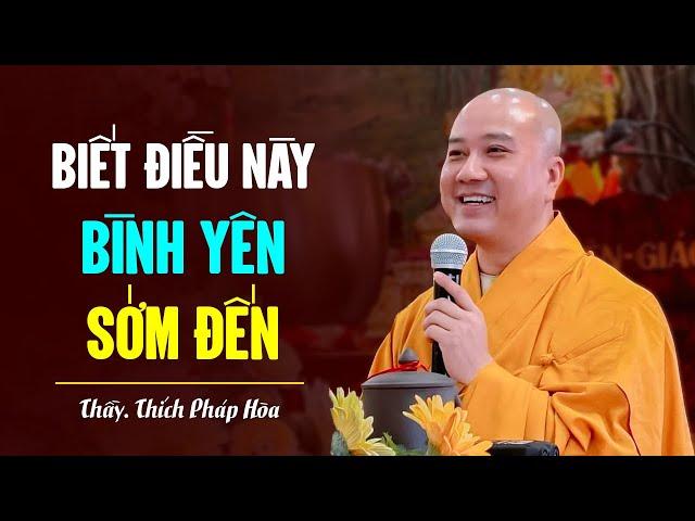 Biết được sớm điều này thì cuộc sống sẽ rất BÌNH YÊN - Thầy Thích Pháp Hòa