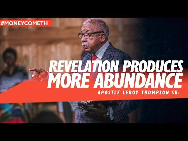 Revelation Produces More Abundance - Apostle Leroy Thompson Sr. #MoneyCometh