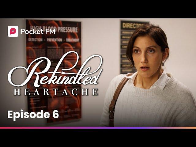 Episode 6 | Rekindled Heartache | Pocket FM